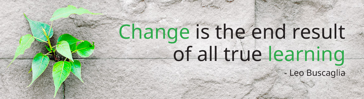 Change is the end result of all true learning — Leo Buscaglia
